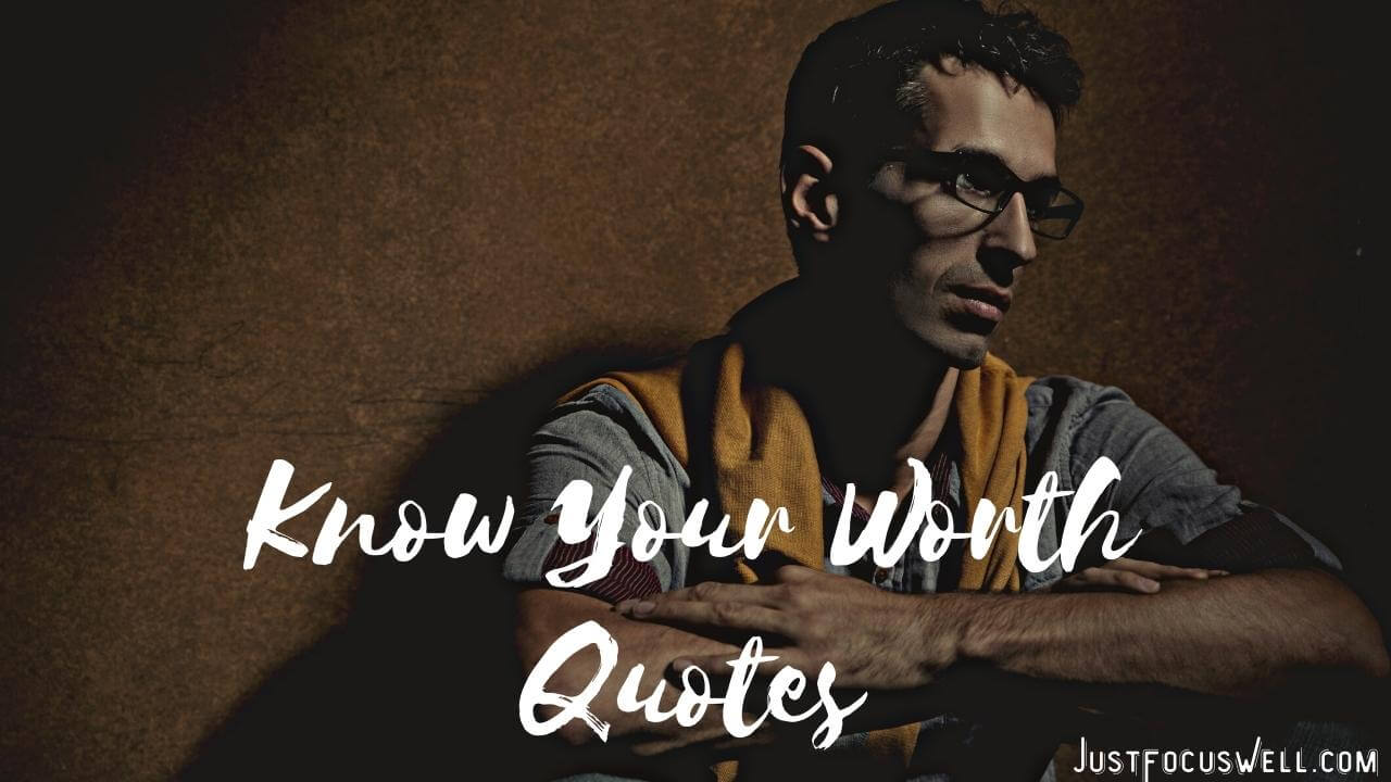Know Your Worth Quotes That Will inspire you