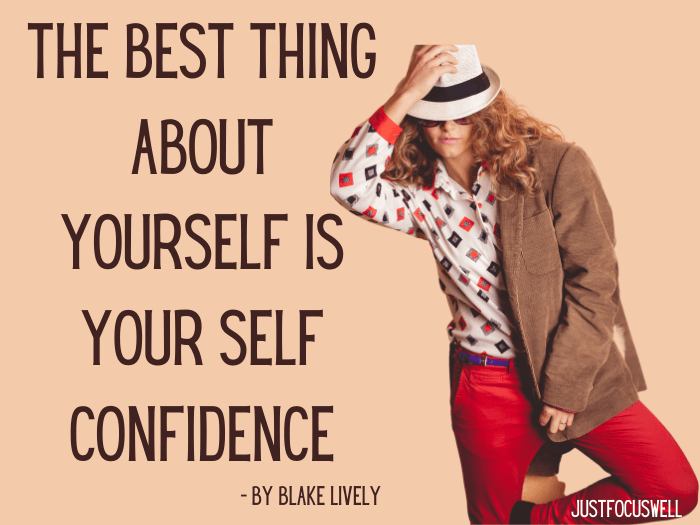 The best thing about yourself is your self-confidence