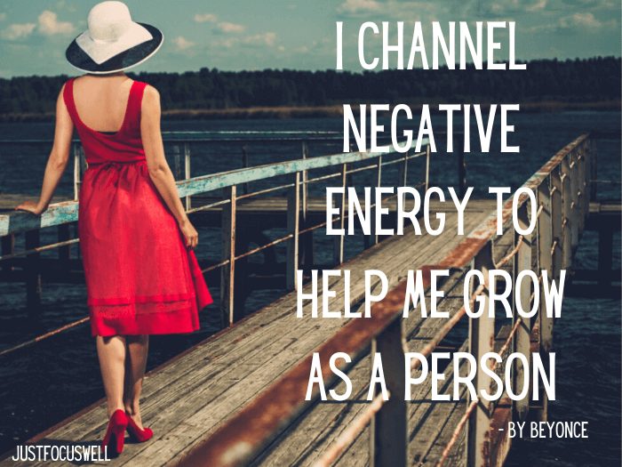 I channel negative energy to help me grow as a person