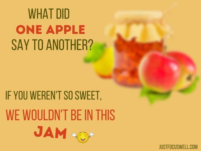 what did one apple say to another? if you weren't so sweet, we wouldn't be in this jam
