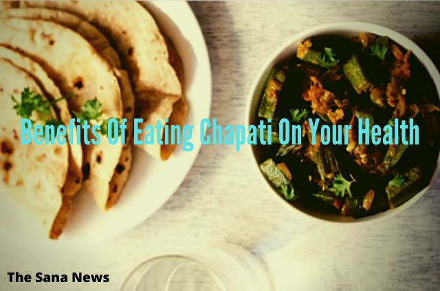 Benefits Of Eating Chapati (Indian Bread) On Your Health