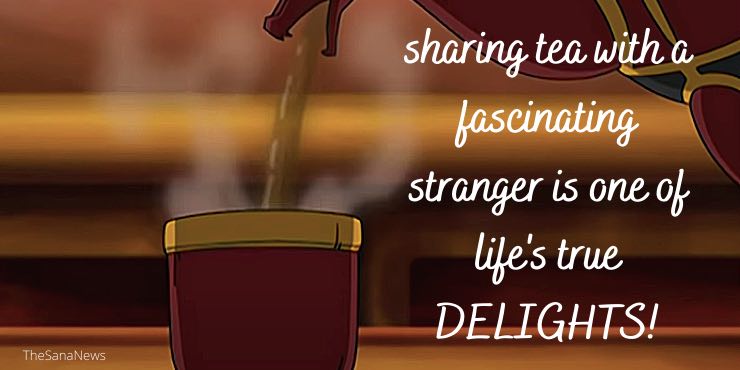 Sharing tea with a fascinating stranger is one of life’s true delights