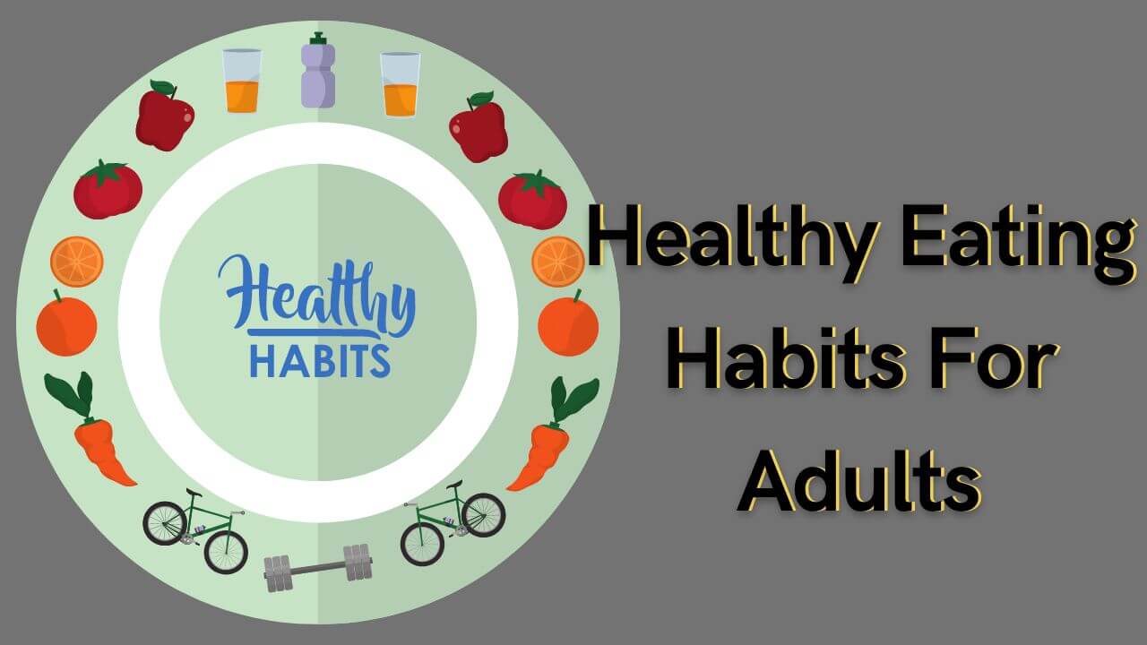 Healthy Eating Habits For Adults